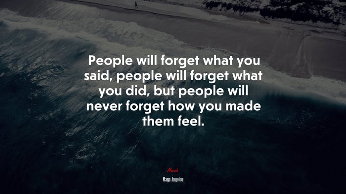 People Will Forget What You Said People Will Forget What You Did But