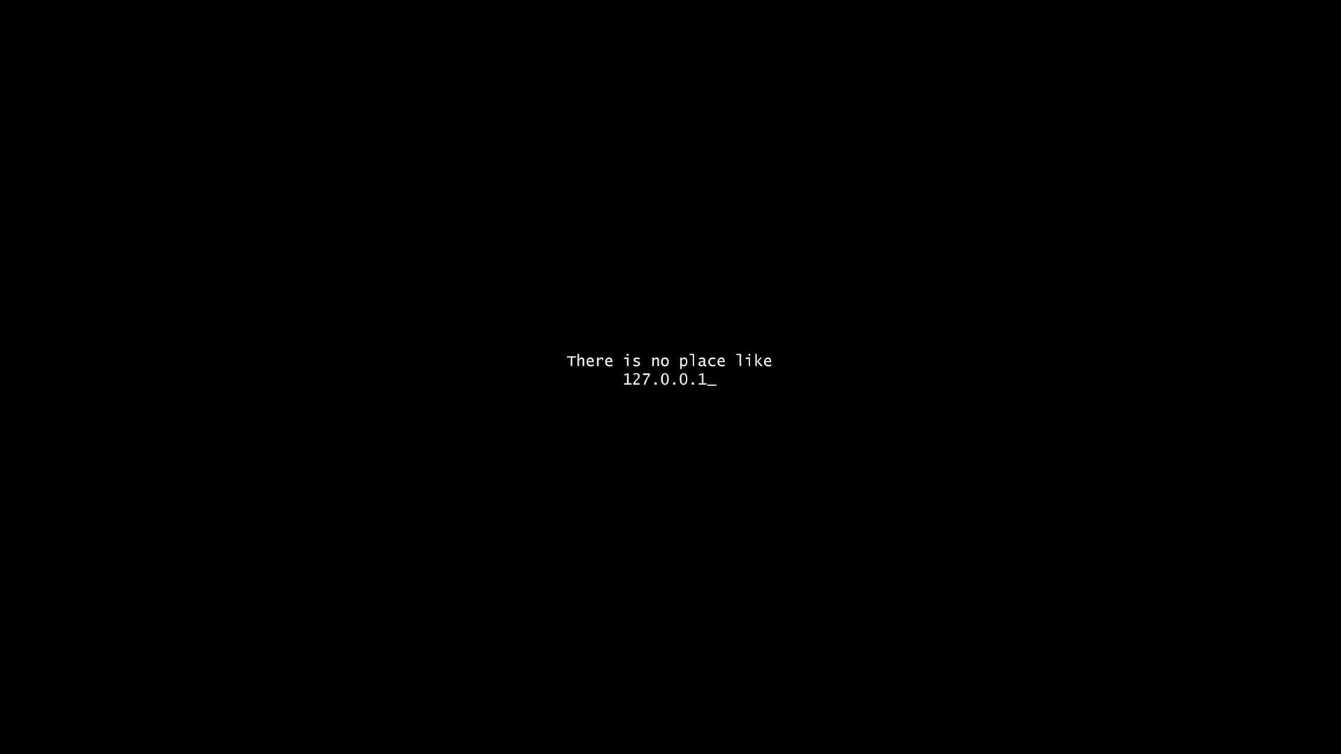 There is no place like 127.0.0.1 HD Wallpaper