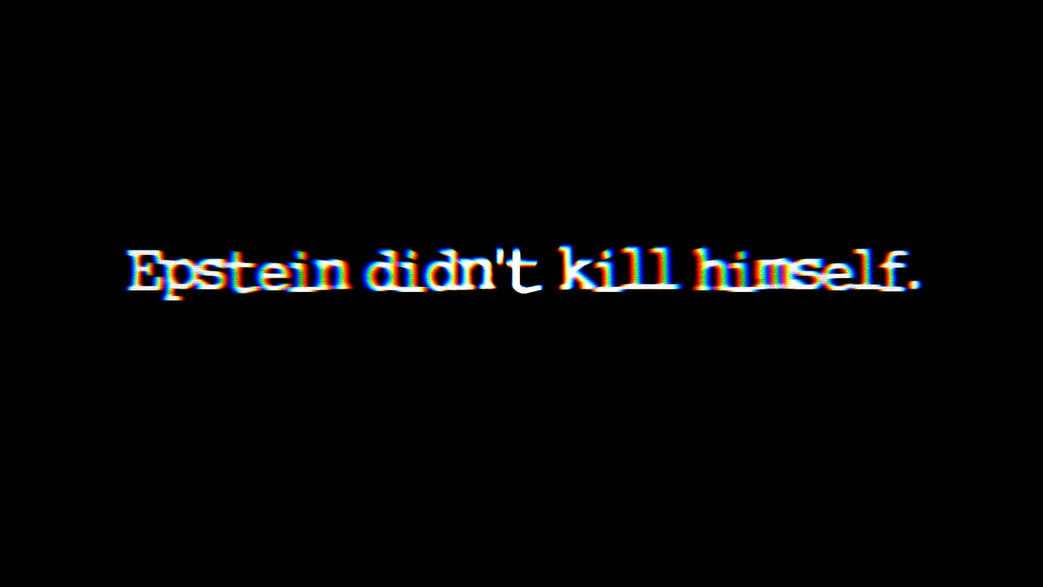 Epstein didn't kill himself text HD Wallpaper