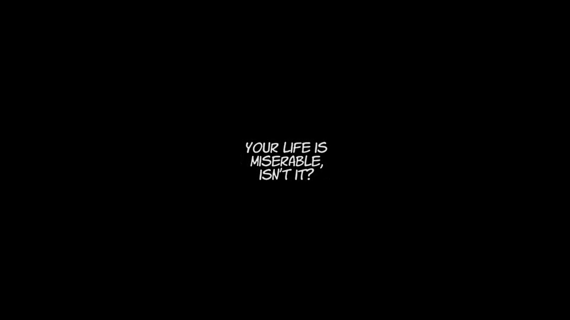 Your Life Is Miserable, Isnt It? Demotivational Text HD Wallpaper
