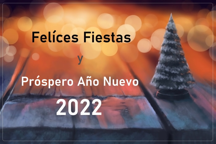 Felices Fiestas y Próspero Año Nuevo 2022