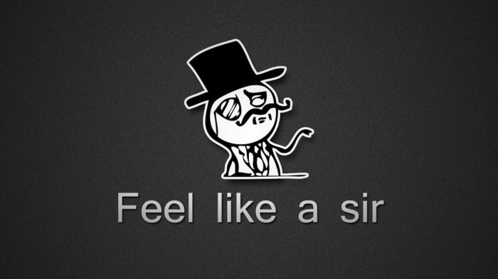 Feel like a sir meme