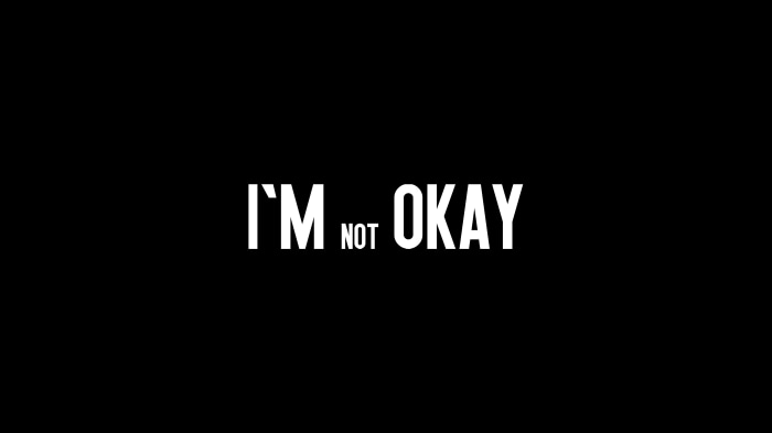 I'm Not Okay Typography 4K