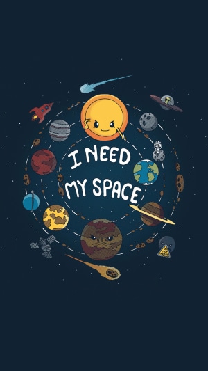 Solar system with planets and text "I NEED MY SPACE"