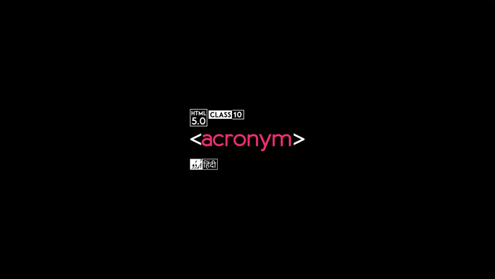 HTML 5.0 Class 10 Acronym Tag