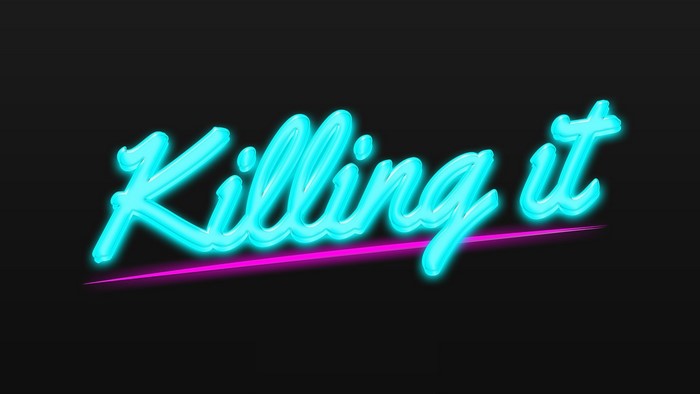 Cyan neon text "Killing it" with pink underline