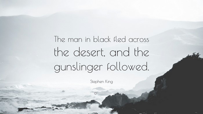 The man in black fled across the desert, and the gunslinger followed. Stephen King