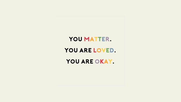 You Matter, You Are Loved, You Are Okay typography