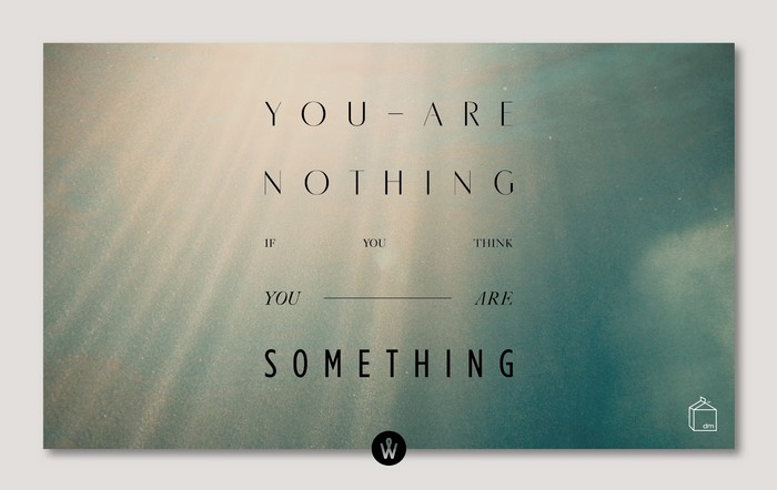 Motivational quote about being nothing if you think you are something