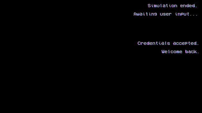 Simulation ended, awaiting user input, credentials accepted, welcome back