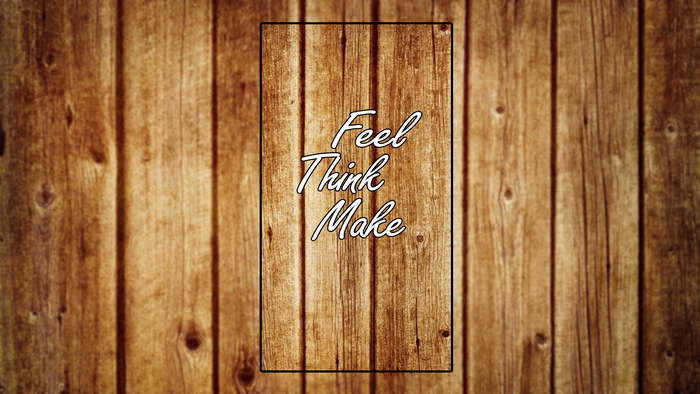 Feel Think Make typography on wood