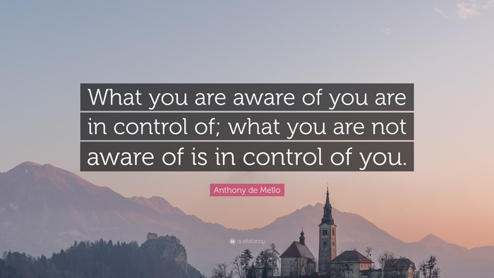 Anthony de Mello quote about awareness and control