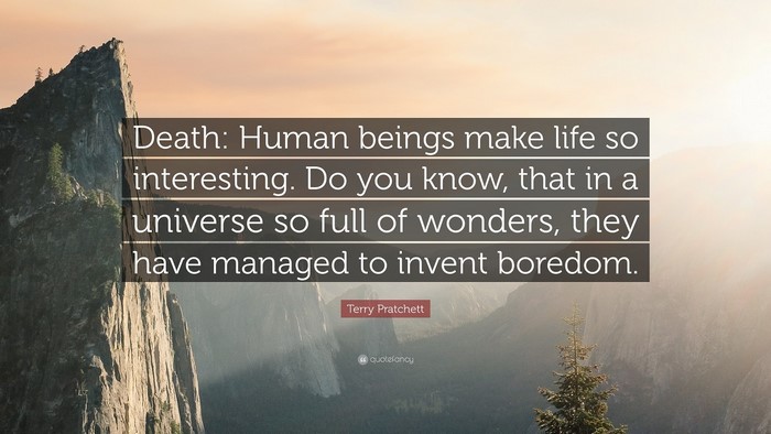 Terry Pratchett quote about human beings and boredom