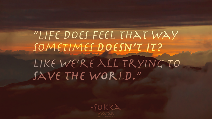 Sokka's quote from Avatar The Last Airbender