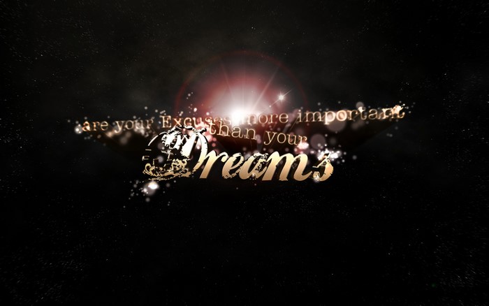 Are your Excuses more important than your Dreams typography