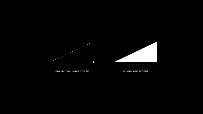 Day by Day, What You Do Is Who You Become