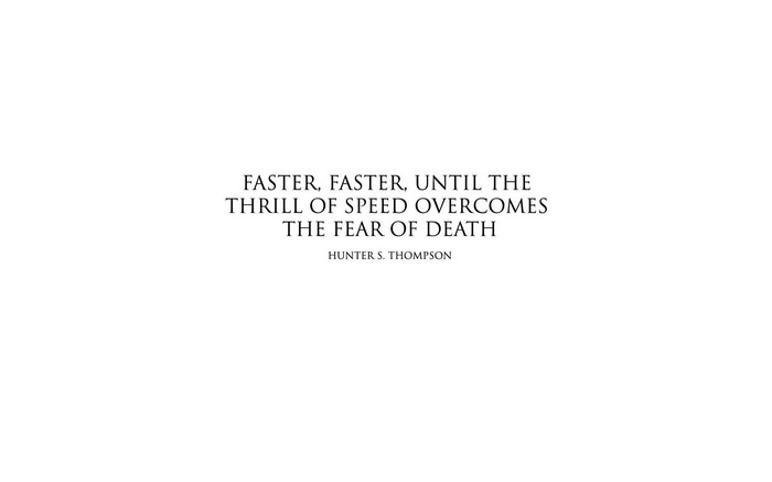 Hunter S. Thompson Quote: Faster, Faster, Until The Thrill Of Speed Overcomes The Fear Of Death