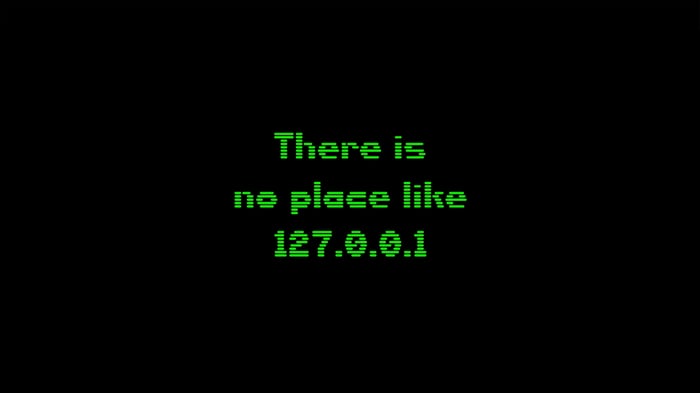 There Is No Place Like 127.0.0.1