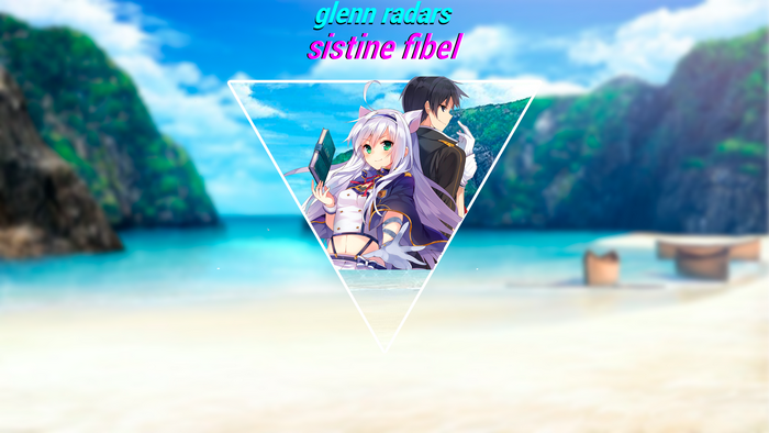 Glenn Radars and Sistine Fibel from Trinity Seven