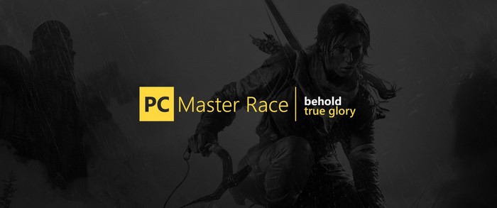 PC Master Race Behold True Glory Tomb Raider