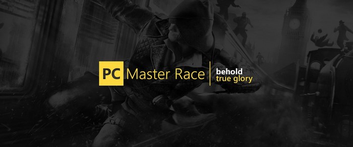 PC Master Race Behold True Glory