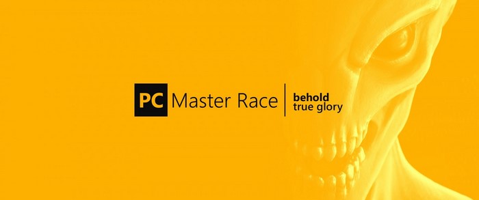 PC Master Race Behold True Glory