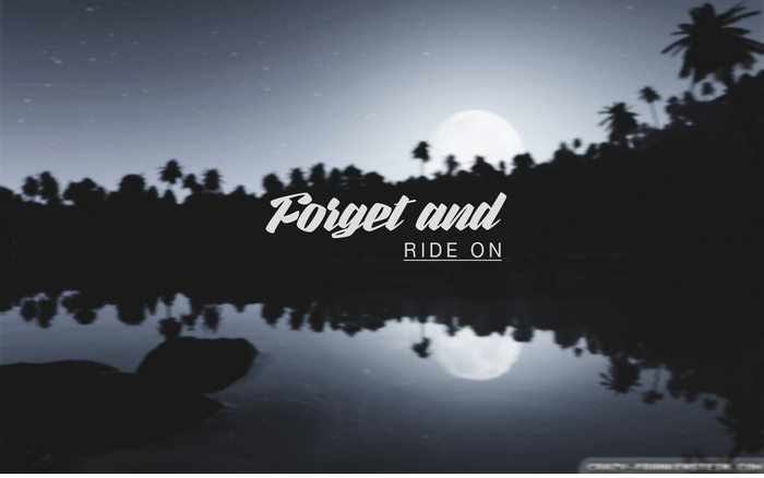 Forget and Ride On text over moonlit landscape