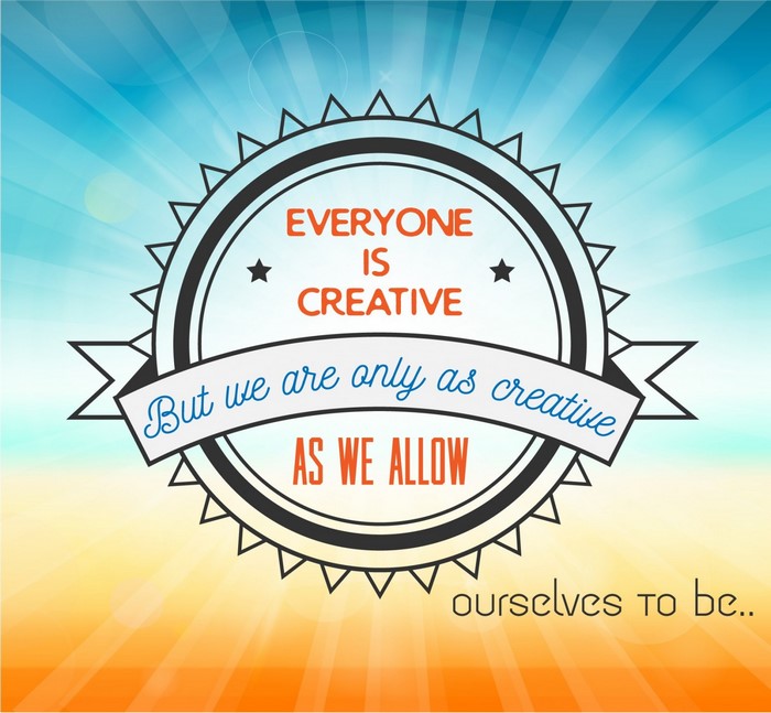 Quote about creativity and allowing oneself to be creative
