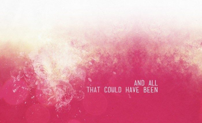 And All That Could Have Been lyrics