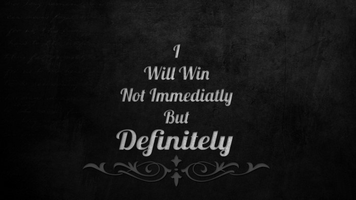 I Will Win Not Immediately But Definitely quote