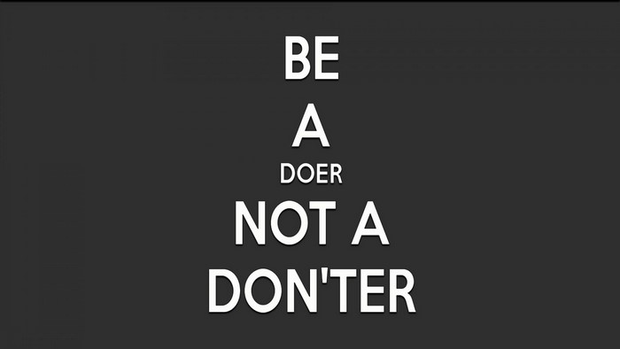 Motivational text: Be a doer not a don'ter