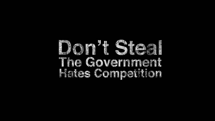 Don't Steal The Government Hates Competition quote