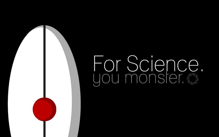 Portal 2 "For Science, you monster" quote