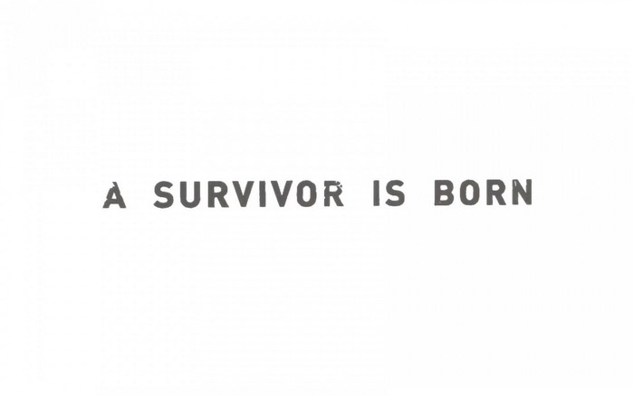 A Survivor Is Born