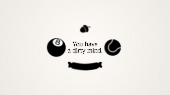 Illustration of a face with text 'You have a dirty mind.'