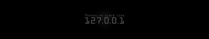 There's no place like 127.0.0.1 text