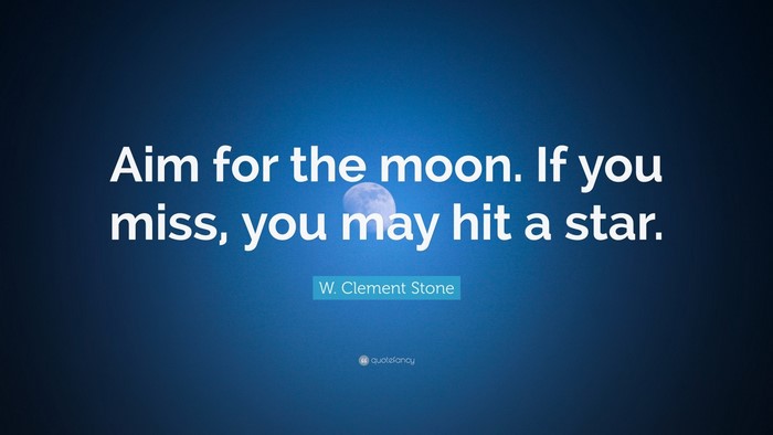 Aim for the moon quote by W. Clement Stone