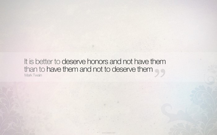 Quote by Mark Twain about deserving honors