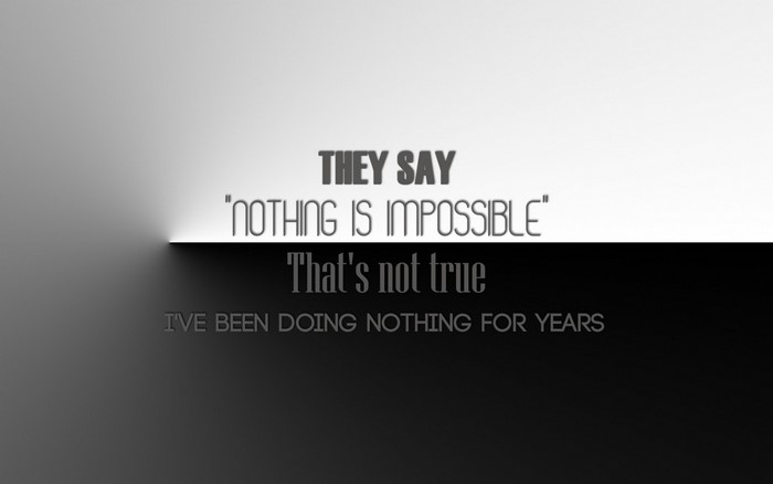 Quote about nothing being impossible