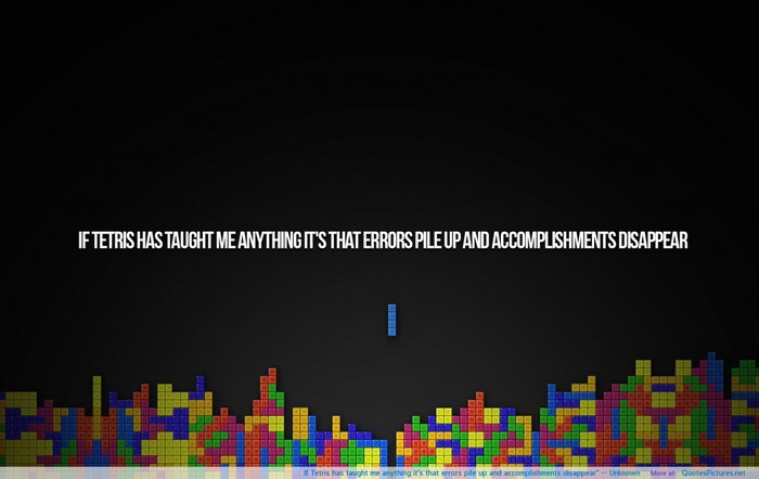 Tetris quote about errors and accomplishments