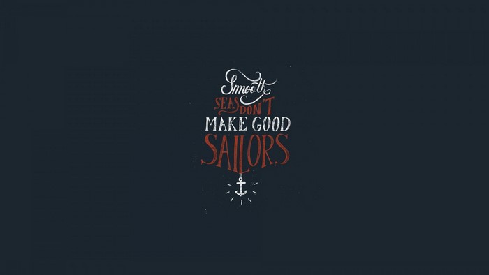 Smooth Seas Don't Make Good Sailors Quote