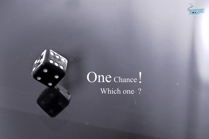 Dice with text "One chance! Which one?"