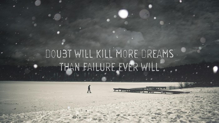 Doubt will kill more dreams than failure ever will quote