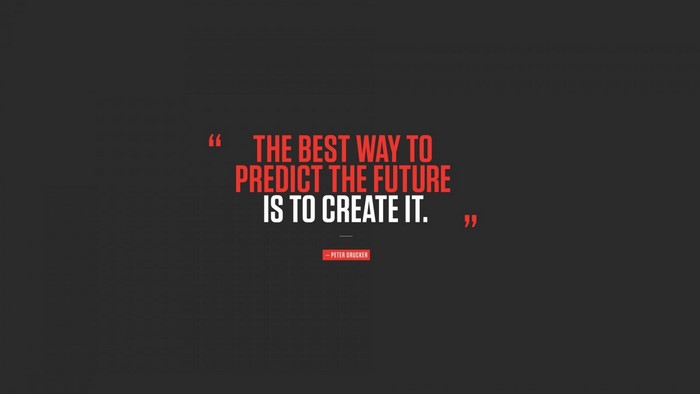 The Best Way to Predict the Future is to Create It quote