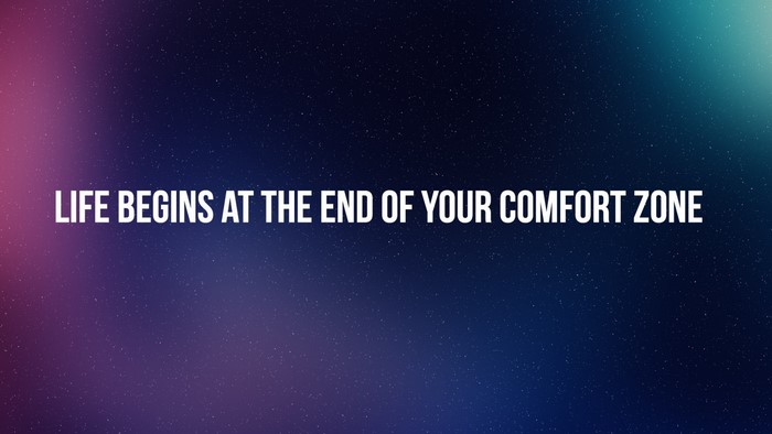 Life Begins at the End of Your Comfort Zone Quote