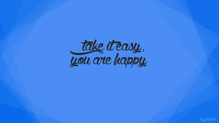 Take it easy, you are happy text