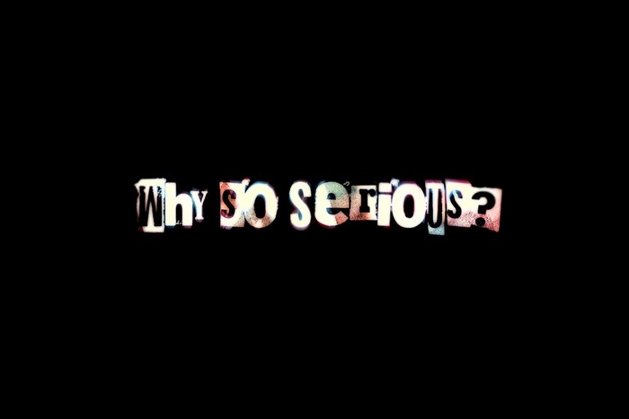 Why so serious? text