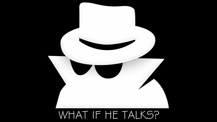 Illustration of a spy with the text "WHAT IF HE TALKS?"