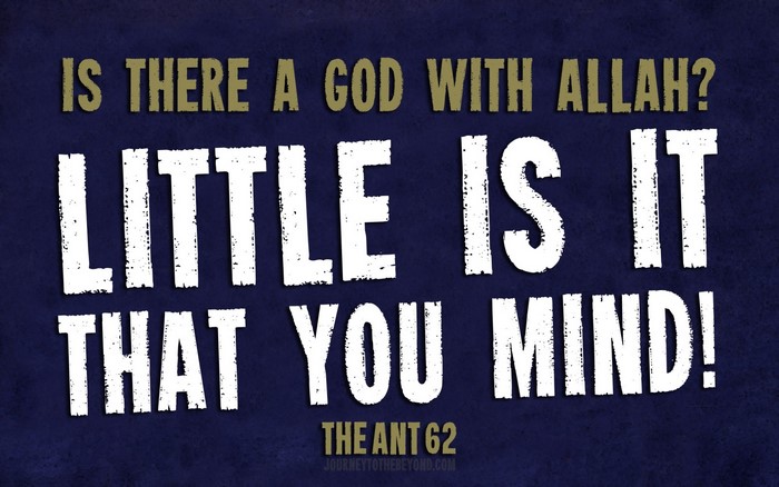 Is there a God with Allah? Little is it that you mind!