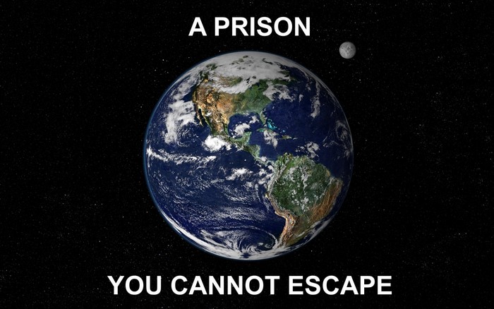 Earth as a prison in outer space